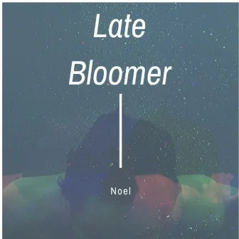 Late Bloomer Ep by Noel