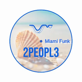 Miami Funk by 2Peopl3