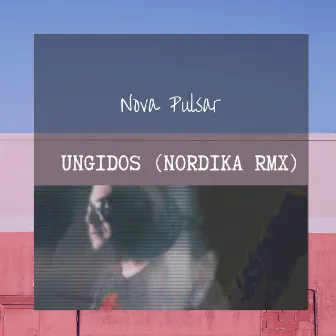 Ungidos (Nórdika Remix) by Nova Pulsar