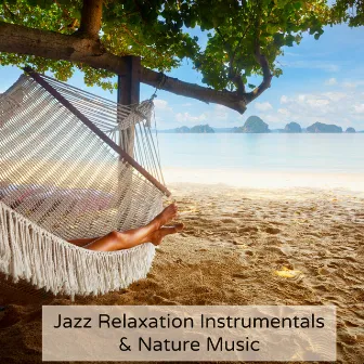 Jazz Relaxation Instrumentals & Nature Music by Smoke Jazz