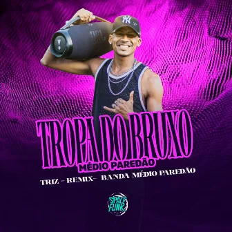 Tropa do Bruxo [Medio Paredão Remix] by Banda Médio Paredão