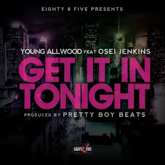 Get It in Tonight (feat. Osei Jenkins) by Young Allwood