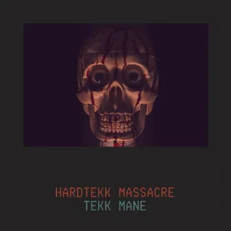 HARDTEKK MASSACRE by TEKK MANE