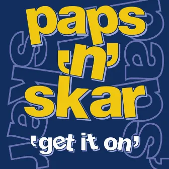 Get It On by Paps'n'Skar