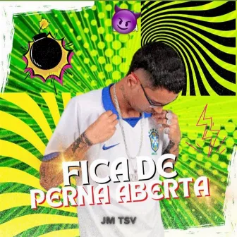 fica de perna aberta by jm tsv