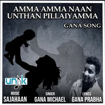 Amma Amma Naan Unthan Pillaiyamma-Gana Song by Gana Michael