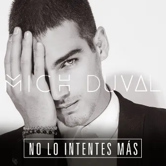 No Lo Intentes Más by Mich Duval