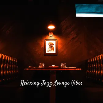 Relaxing Jazz Lounge Vibes by Chill Lounge