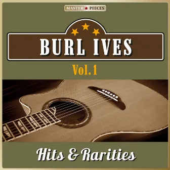 Masterpieces Presents Burl Ives: Hits & Rarities, Vol. 1 (52 Country Songs) by Burl Ives