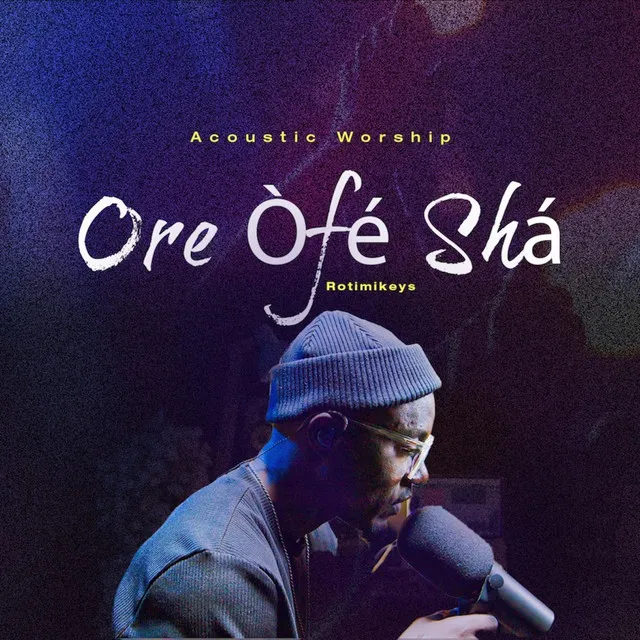 Ore Ofe Sha - (Acoustic Worship)