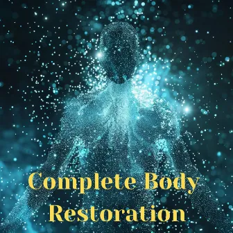 Complete Body Restoration: Divine Healing, Nerve Regeneration Sounds, Miracle Meditation by Healing Energy Frequencies