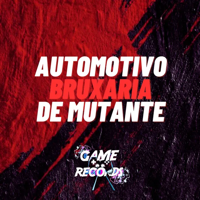 Automotivo Bruxaria de Mutante