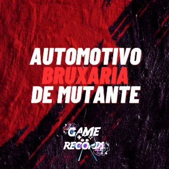 Automotivo Bruxaria de Mutante by MC LENNONN