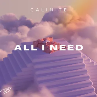 All I Need by CALINITE