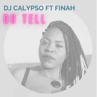 Do Tell by Dj Calypso