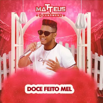 Doce Feito Mel by Matteus O Fenômeno