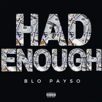 Had Enough by Blo Payso