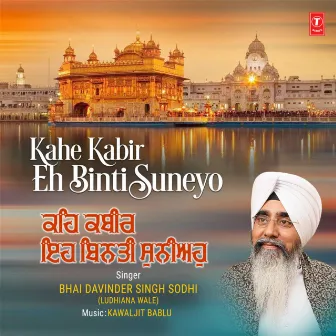 Kahe Kabir Eh Binti Suneyo by Bhai Davinder Singh Sodhi