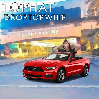 DROPTOPWHIP by Tophat