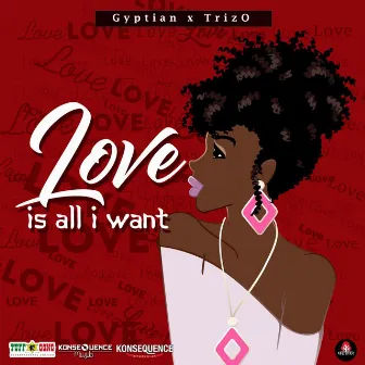 Love Is All I Want by TrizO