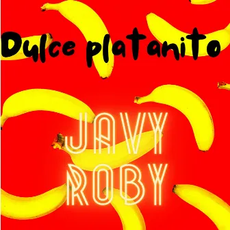 DULCE PLATANITO by Javy Roby