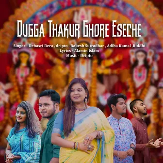 Dugga Thakur Ghore Eseche by Dripto