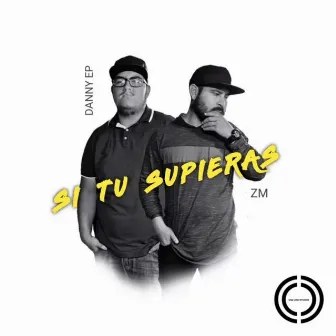 SI TU SUPIERAS by Danny El Escogido