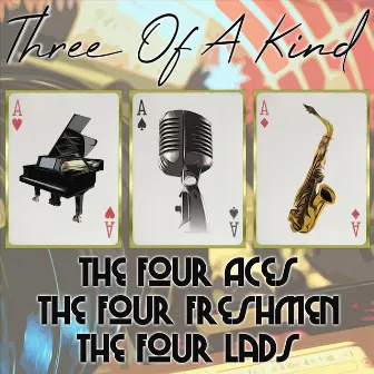 Three of a Kind: The Four Aces, The Four Freshmen, The Four Lads by The Four Freshmen