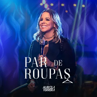 Par de Roupas (Ao Vivo) by Marcela Ferreira