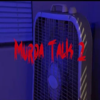 Murda Talk 2 by Greenlightt