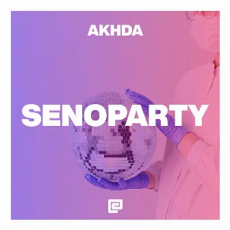 Senoparty (Radio Edit) by AKHDA