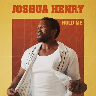 Hold Me by Joshua Henry