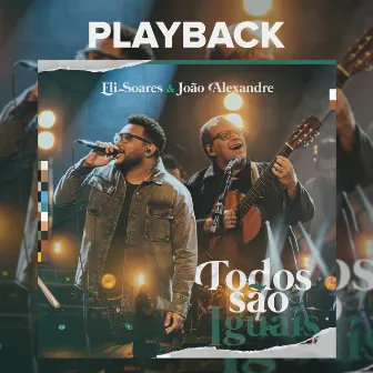 Todos São Iguais (Ao Vivo / Playback) by João Alexandre