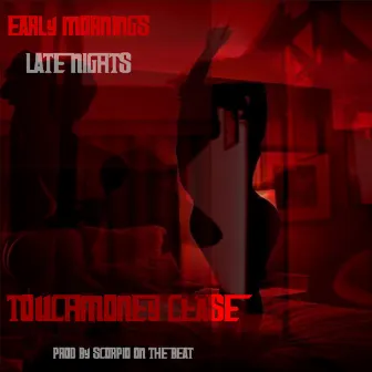 Early Mornings Late Nights by Touchmoney Cease