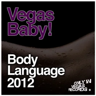 Body Language 2012 by Vegas Baby!