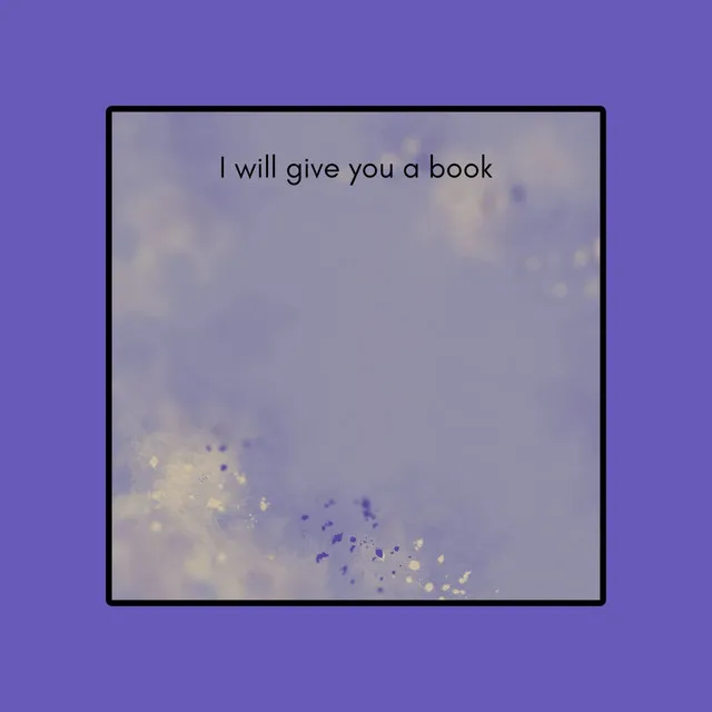 I Will give you a book