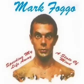 Speeding My Life Away/A State Of Mind by Mark Foggo