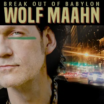 Break out of Babylon by Wolf Maahn