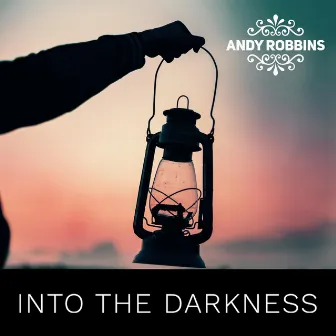 Into the Darkness by Andy Robbins