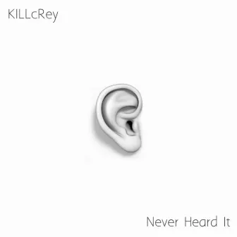 Never Heard It by KILLcRey