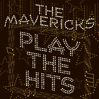 Play the Hits by The Mavericks