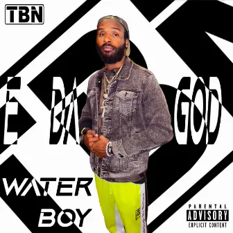 Water Boy by E Da God