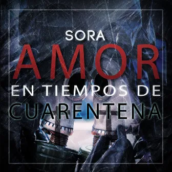 Amor en Tiempos de Cuarentena by SoRa