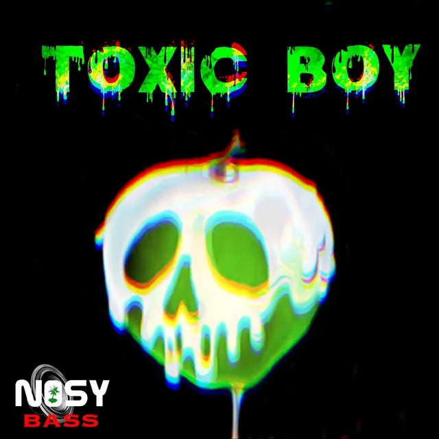 Toxic Boy (Nosy Bass)