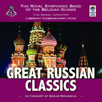 Great Russian Classics by Royal Symphonic Band of the Belgian Guides