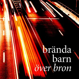 Över Bron by Brända Barn