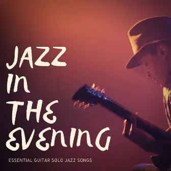 Essential Guitar Solo Jazz Songs by Jazz in the Evening