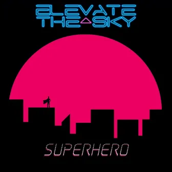 Superhero by Elevate the Sky