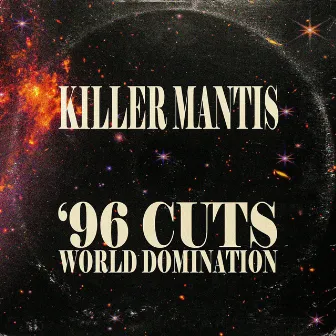 '96 CUTS WORLD DOMINATION by KILLER MANTIS