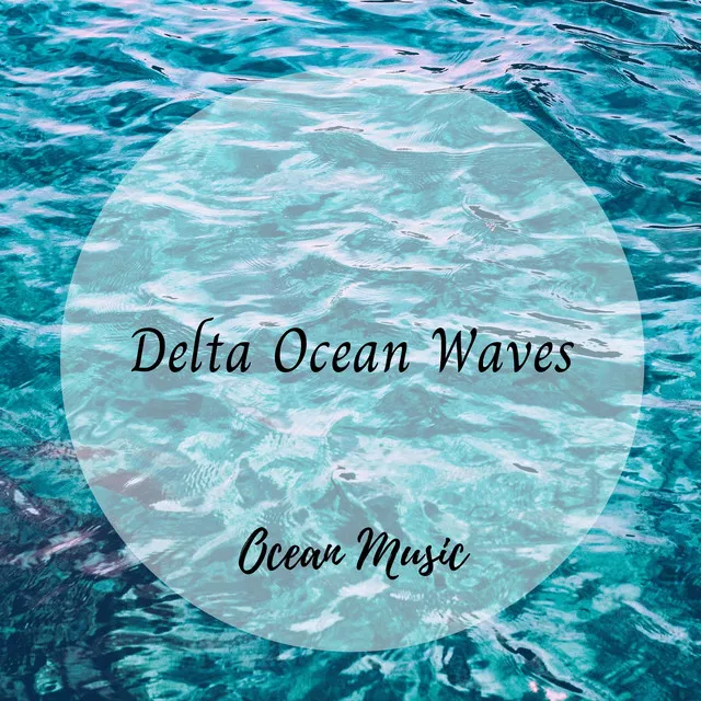 Ocean Music: Delta Ocean Waves